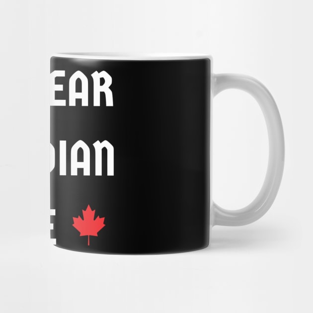 have no fear the Canadian is here by mdr design